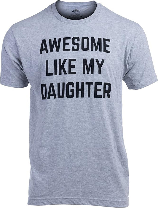 Awesome Like My Daughter | Funny Tee Shirt, Sarcastic Saying Humor Dad Joke T-Shirt